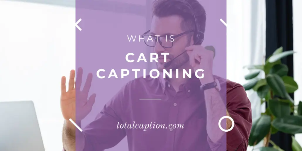What is CART Captioning?